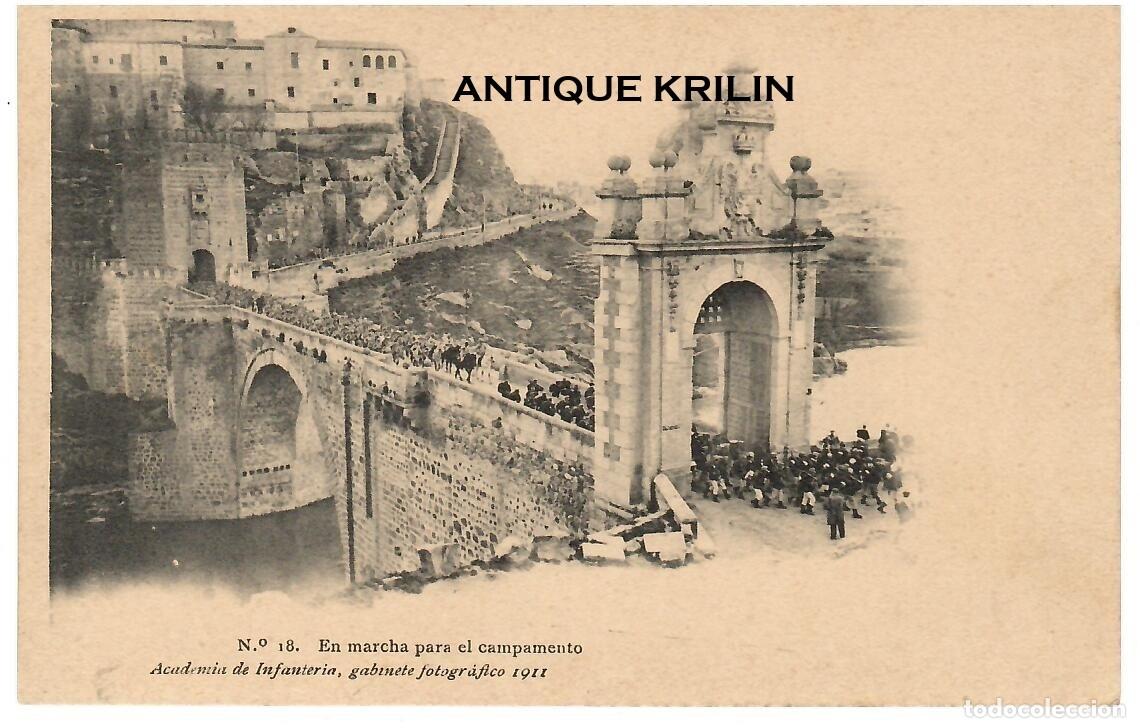 Postales: ACADEMIA DE INFANTERIA 1911 N&ordm; 18 TOLEDO PUERTA ALCANTARA MARCHA AL CAMPAMENTO / HAUSER MENET