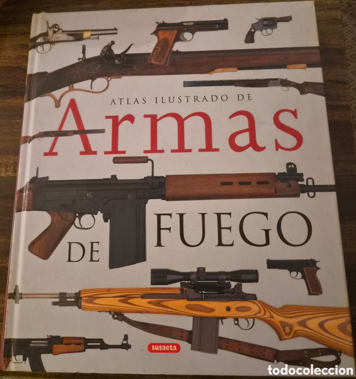 Postales: LIBRO ATLAS ILUSTRADO DE ARMAS DE FUEGO - SUSAETA. FUSILES, PISTOLAS, FRANCOTIRADOR. &iexcl;COMO NUEVO!