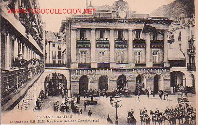 Postais: TARJETA POSTAL ANTIGUA DE SAN SEBASTIAN. N&ordm; 15. - LLEGADA DE S.S. M.M. REALES A LA CASA CONSISTORIAL