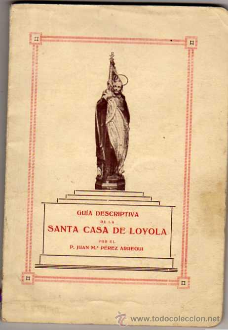 Postcards: Guia descriptiva de la Santa Casa de Loyola. por el padre Juan M&ordf; Perez Arregui. Guipuzcoa.