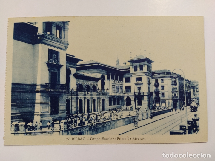 Postais: BILBAO-GRUPO ESCOLAR-PRIMO DE RIVERA-27-GRAFOS-VER REVERSO-(62.992)