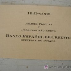 Postales: TARJETA DE FELICITACIÓN.- 1931/1932-BANCO ESPAÑOL DE CRÉDITO, SUCURSAL EN TOTANA- MURCIA.. Lote 15335996