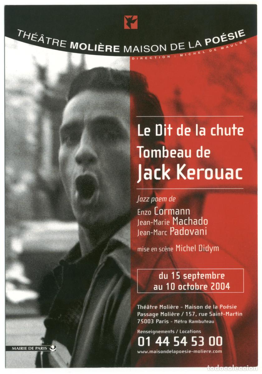Postales: Th&eacute;&acirc;tre Moli&egrave;re Maison de la Po&eacute;sie (Paris. 2004). Le Dit de la chute & Tombeau de Jack Kerouac