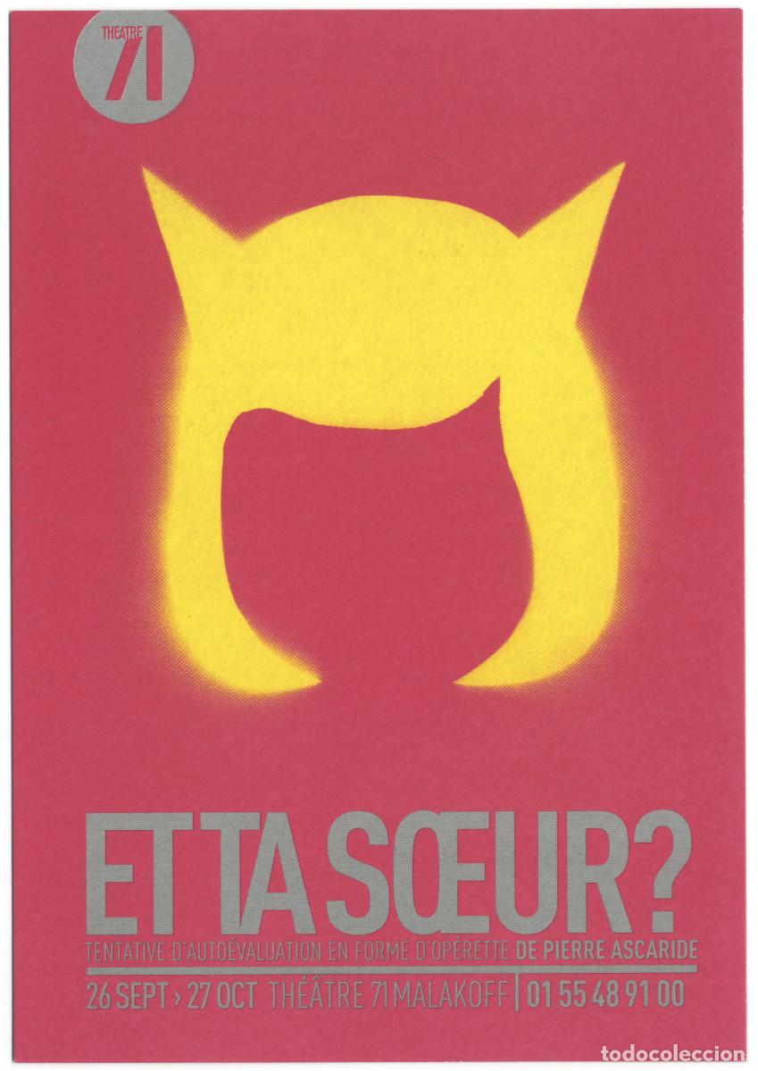 Postales: Th&eacute;&acirc;tre 71 (Malakoff). Et ta soeur, de Pierre Ascaride