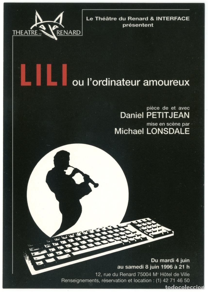 Postales: Th&eacute;&acirc;tre Renard (Paris. 1996). Lili ou l'ordinateur amoreux, de Daniel Petitjean; dir. Michael Lonsda