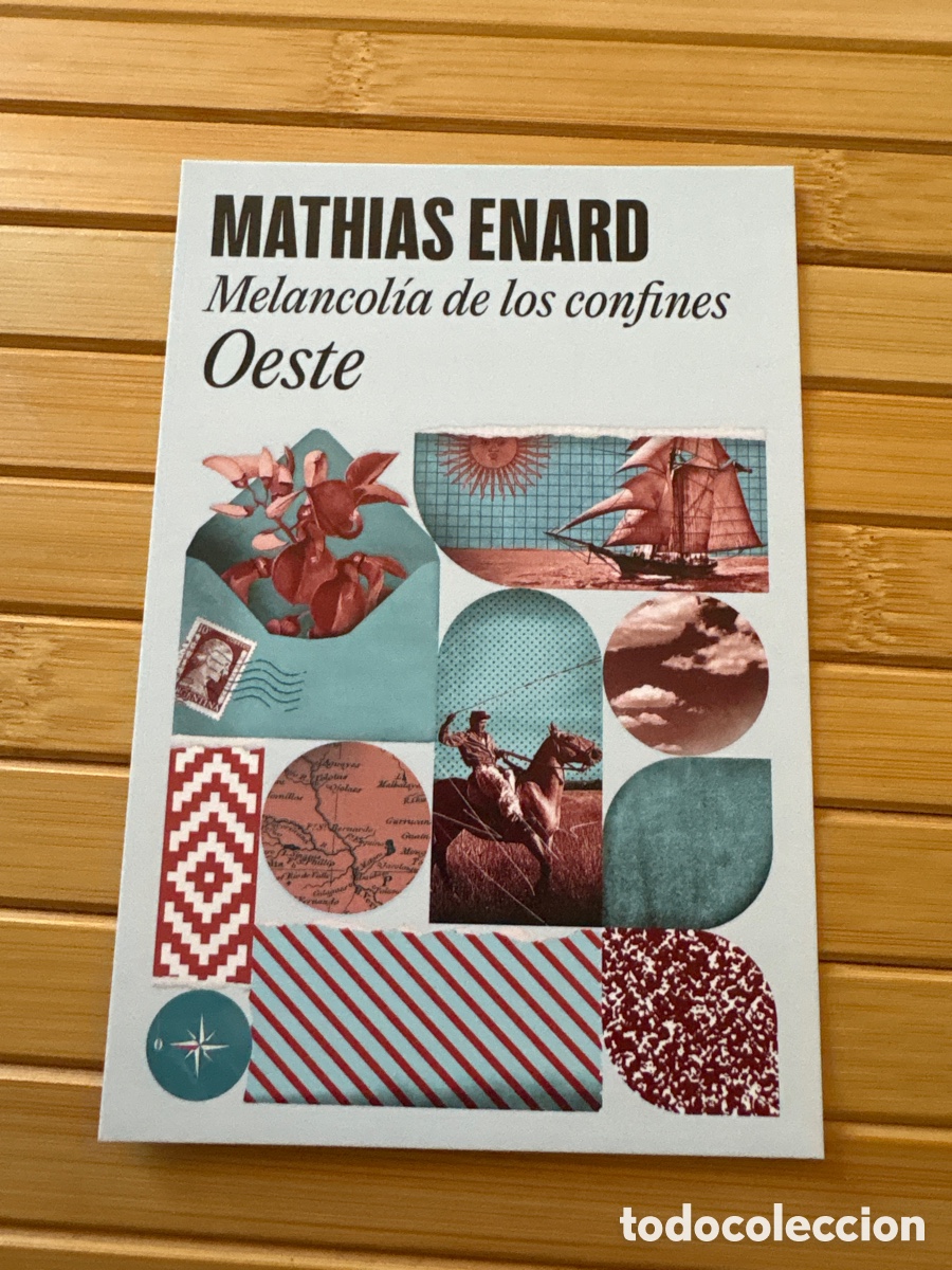 Postales: Postal literatura. Melancol&iacute;a de los confines. Oeste. Mathias Enard. Random House. ASM