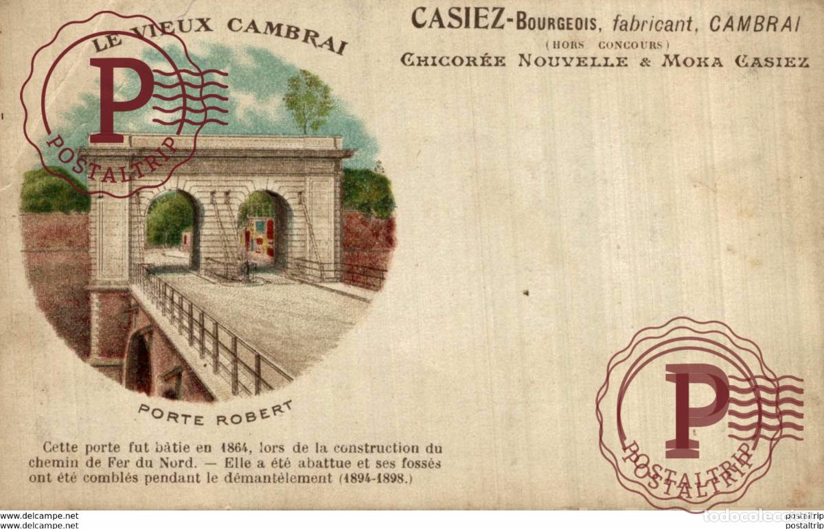 Postcards: PUBLICIDAD. ADVERTISING. LE VIEUX CAMBRAI Porte Cantimpr&eacute; Fabricant CASIEZ BOURGEOIS Chicor&eacute;e Nou