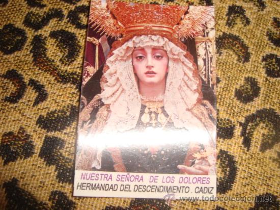Postales: estampa virgen, nuestra se&ntilde;ora de los dolores, hermandad del descendimiento , cadiz