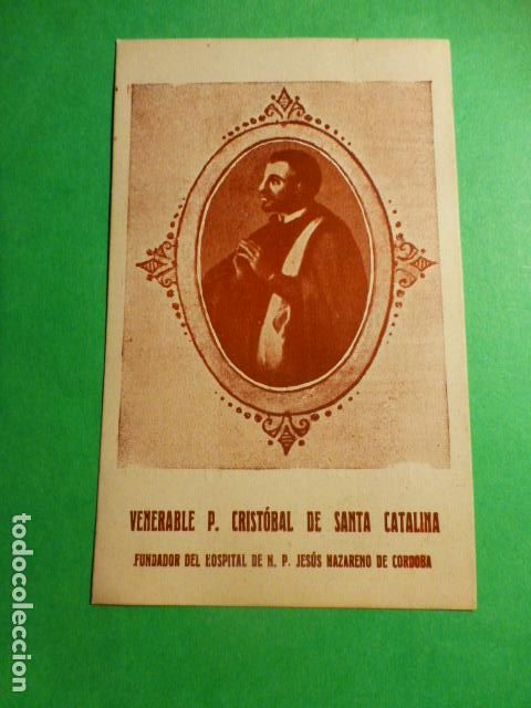 Postkarten: CORDOBA VENERABLE P. CRISTOBAL DE SANTA CATALINA FUNDADOR HOSPITAL JESUS NAZARENO ANTIGUA ESTAMPA