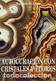 Cartoline: AUTOCURACION CON CRISTALES Y FLORES - MARCELO BENITEZ