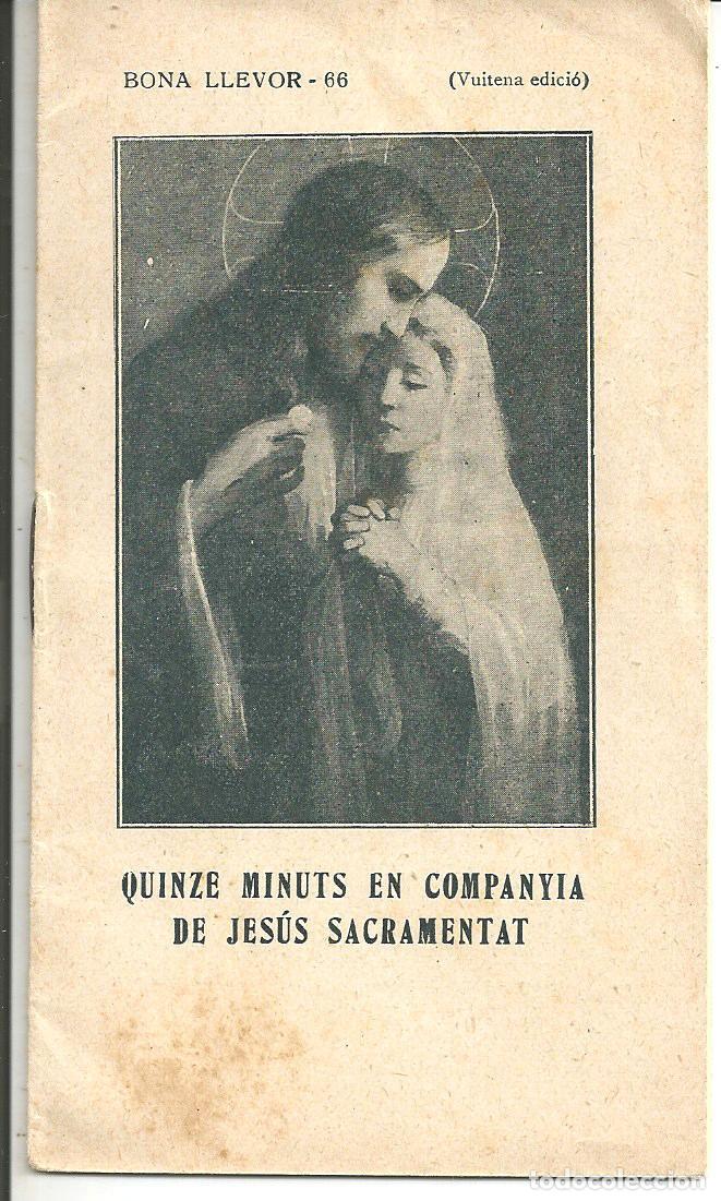 Postales: QUINZE MINUTS EN COMPANYIA DE JES&Uacute;S SACRAMENTAT - BONA LLEVOR - 66 - 16 PAGS. FOMENT DE LA PIETAT