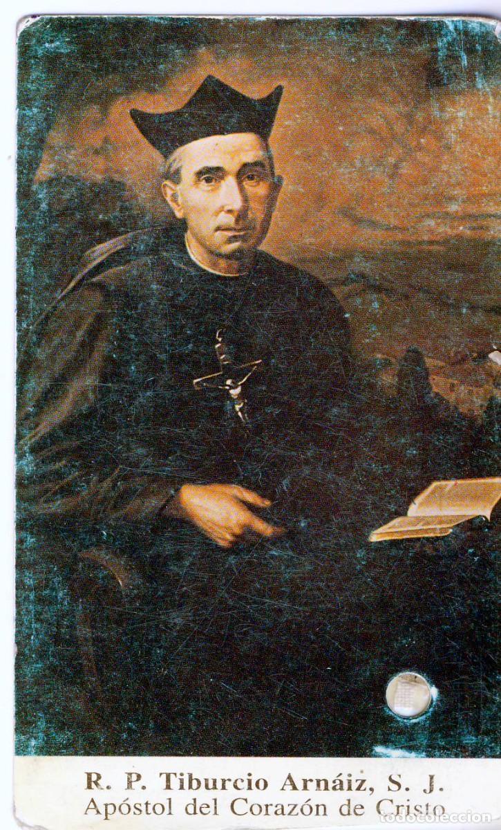 Postales: R.P. TIBURCIO ARN&Aacute;IZ, S.J. APOSTOL DEL CORAZON DE CRISTO.- ESTAMPA CON RELIQUIA.-