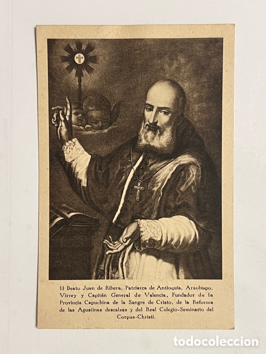 Postales: El Beato Juan de Ribera, Patriarca de Antioqu&iacute;a, Arzobispo, Virrey y Capit&aacute;n General de Valencia,