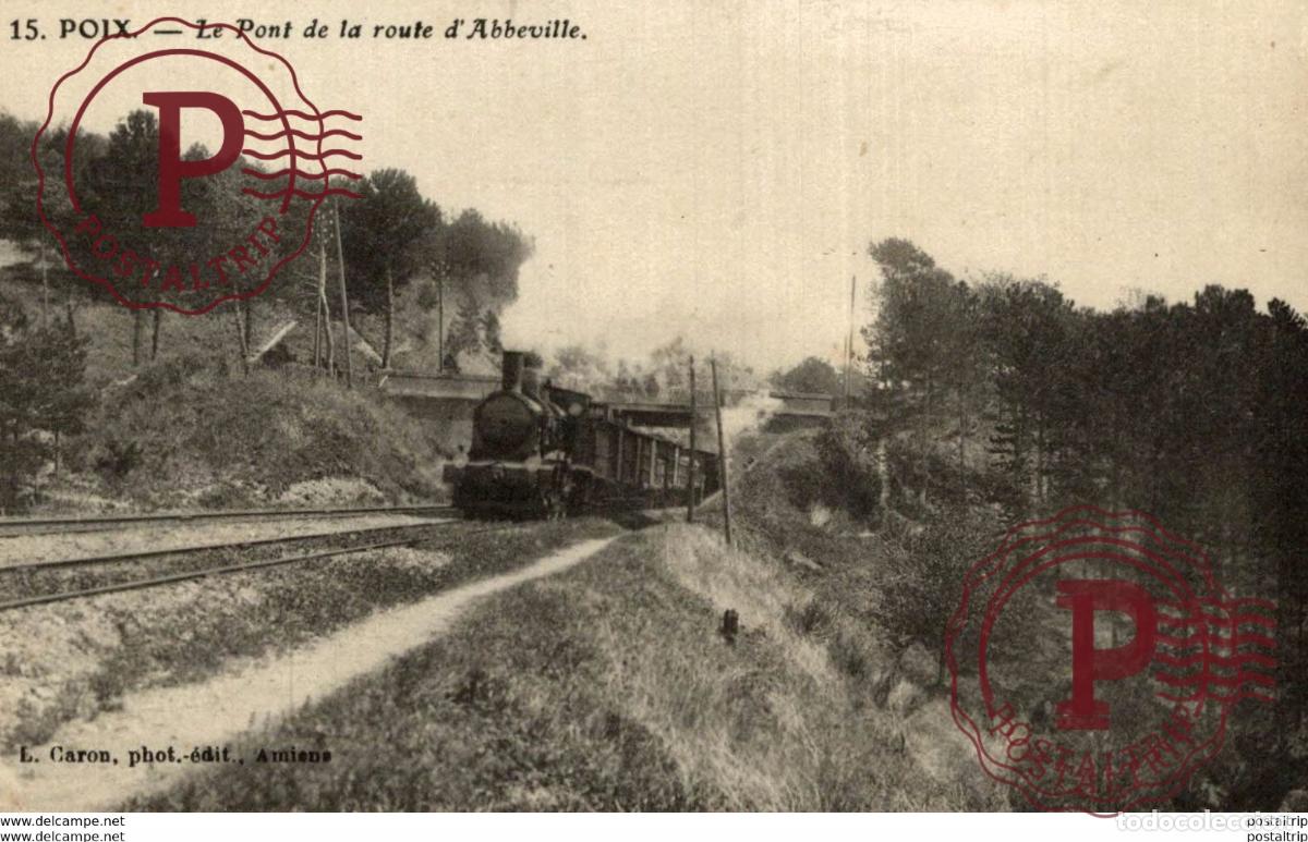 Postales: Poix, le Pont de la route dAbbeville, beau train vapeur au 1er plan