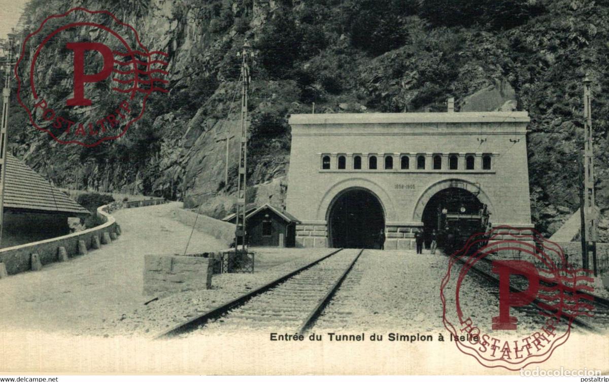 Postales: SUISSE Entr&eacute;e du Tunnel du Simplon &agrave; Iselle TRAIN TREN CHEMIN DE FER RAILWAY