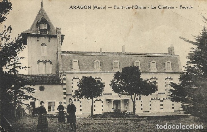 Cartoline: Postal Francia: Aragon. Font de l'Orme. Le Chateau. Fa&ccedil;ade. Principios s. XX.