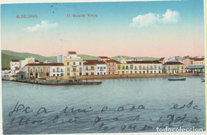 Postcards: Algeciras.- El Muelle Viejo. Franqueada y fechada en Algeciras en 1922