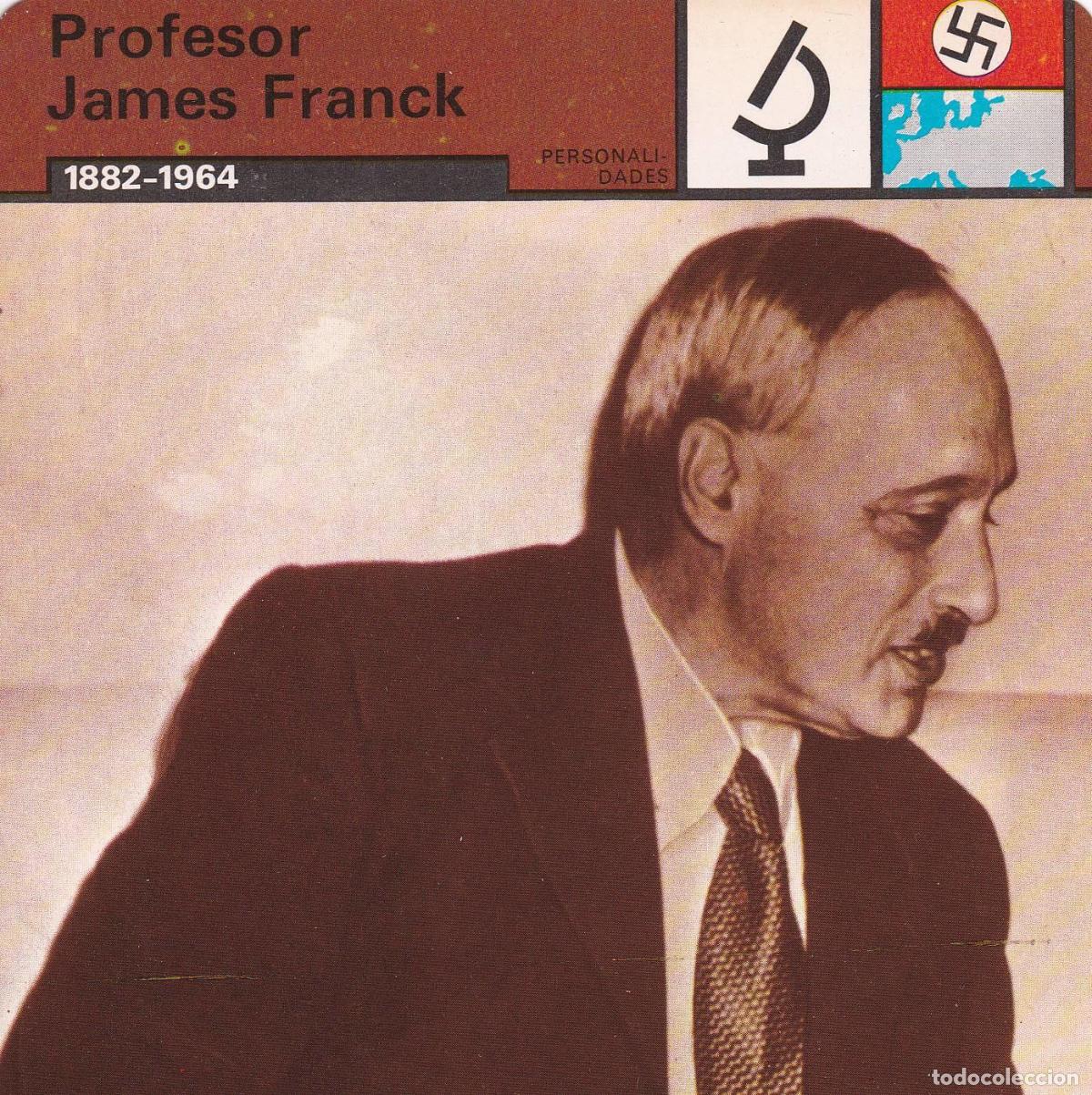 Postales: FICHA PERSONALIDADES 136: PROFESOR JAMES FRANCK. 1882-1964 - Varios