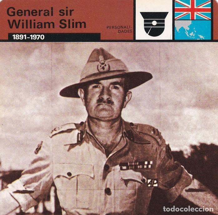 Postales: FICHA PERSONALIDADES 172: GENERAL SIR WILLIAM SLIM. 1891.1970 - Varios