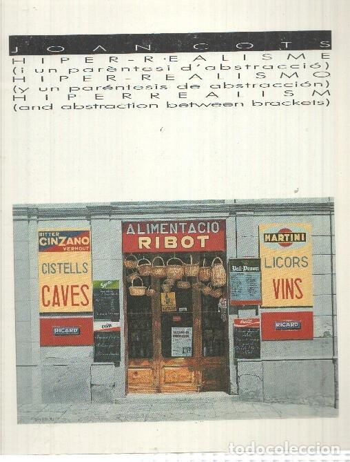Postcards: Joan Cots. Hiper-realismo y un parentesis de abstraccion. Diferentes exposiciones de su obra desde 1
