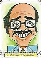 Postales: CROMO 2449: CARICATURAS 22: JOSE LUIS LOPEZ VAZQUEZ - Varios