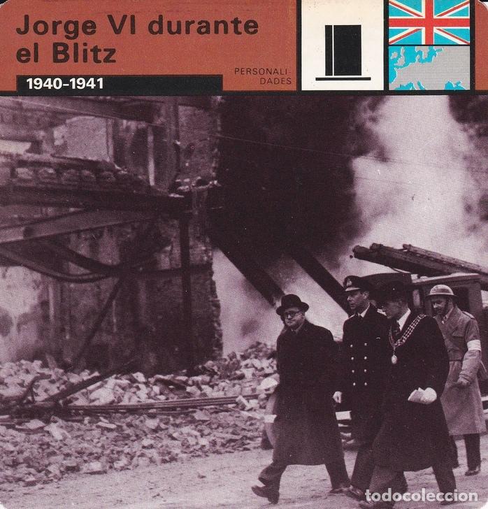 Cartoline: FICHA PERSONALIDADES 209: JORGE VI DURANTE EL BLITZ. 1940-1941 - Varios