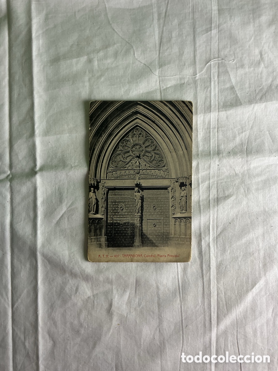 Postales: Postal antigua Tarragona &ndash; Catedral, Puerta Principal &ndash; A.T.V. 407 &ndash; Circulada, a&ntilde;o 1911