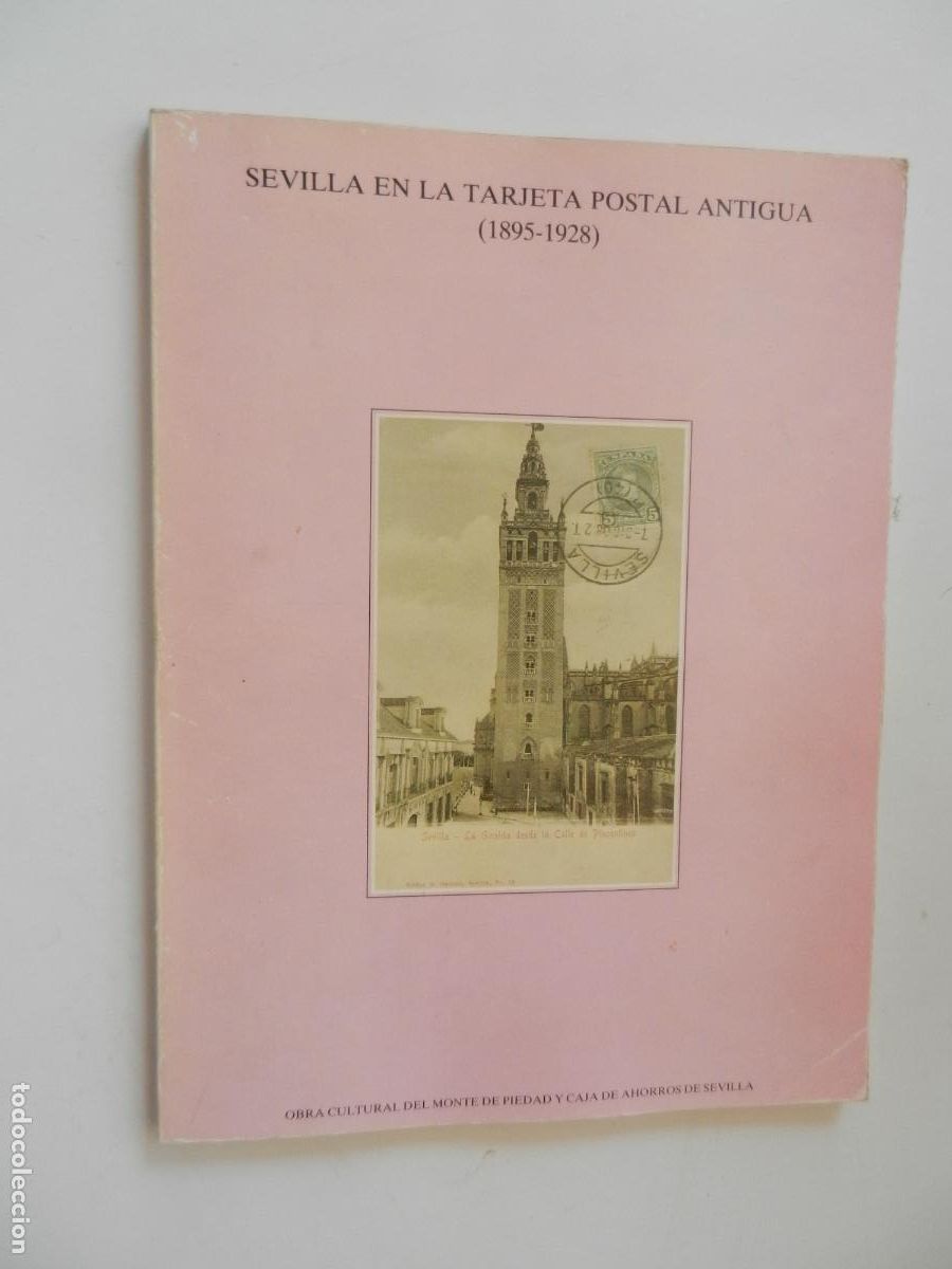 Postales: SEVILLA EN LA TARJETA POSTAL ANTIGUA -1895-1928 - OBRA CULTURA EL MONTE IMPRENTA PINELO 1986