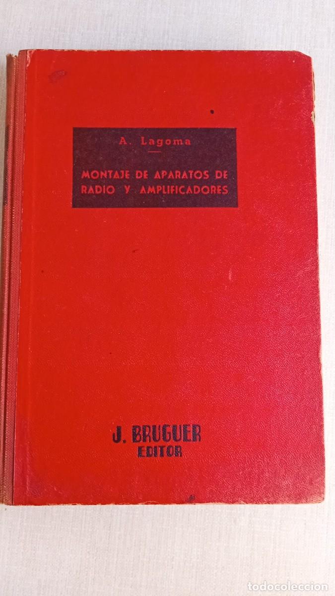 Radios antiguas: Montaje de Aparatos de Radio y Amplificadores (Cableado y conexionado) - A. Lagoma (Bruguer, 1951)