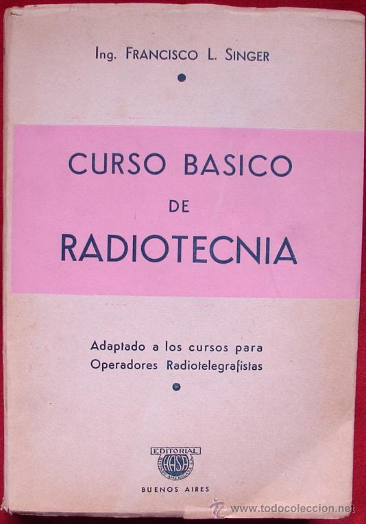 Radios antiguas: SINGER, FRANCISCO: CURSO BASICO DE RADIOTECNICA - Foto 1