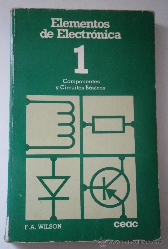 Radios antiguas: ELEMENTOS DE ELECTRONICA 1 COMPONENTES Y CIRCUITOS BASICOS F A WILSON CEAC 1 edicion 1982 - Foto 1