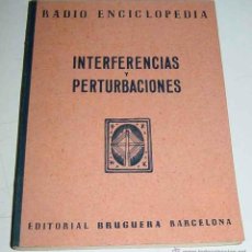 Radios antiguas: RADIO ENCICLOPEDIA - VOLUMEN XX . INTERFERENCIAS Y PERTURBACIONES - 1ª EDICION 1945 - EDITORIAL BRUG