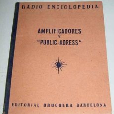 Radios antiguas: RADIO ENCICLOPEDIA - VOLUMEN XXIV . AMPLIFICADORES Y PUBLIC - ADRESS - 1ª EDICION 1946 - EDITORIAL B