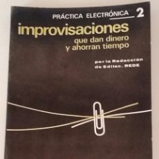 Radios antiguas: PRACTICA ELECTRONICA 2-IMPROVISACIONES QUE AHORRAN TIEMPO Y DAN DINERO.. Lote 160266854