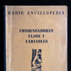 Radios antiguas: CONDENSADORES FIJOS Y VARIABLES. RADIO ENCICLOPEDIA, Nº 13. 1ª ED. BRUGUERA, 1945