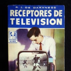 Radios antiguas: RECEPTORES DE TELEVISIÓN. R.J. DE DARKNESS. TÉCNICA AL DÍA. 1ª ED. BRUGUERA, 1952. Lote 255945905
