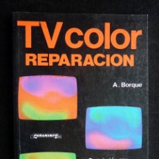 Radios antiguas: TV COLOR REPARACIÓN. A. BORQUE. PARANINFO, 1992