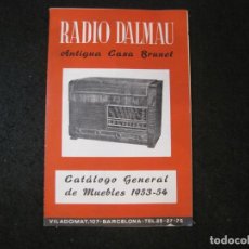 Radios antiguas: RADIO DALMAU-CASA BRUNET-CATALOGO GENERAL 1953 54-PUBLICIDAD ANTIGUA-VER FOTOS-(K-3971)