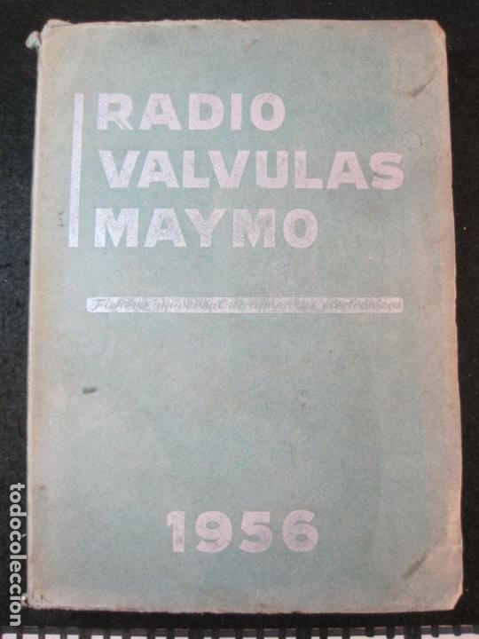 RADIO VALVULAS MAYMO-AÑO 1956-LIBRO ANTIGUO-VER FOTOS-(V-22.932) (Radios, Gramófonos, Grabadoras y Otros - Catálogos, Publicidad y Libros de Radio)