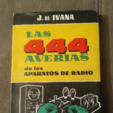 Radio antiche: LAS 444 AVERÍAS DE LOS APARATOS DE RADIO, J. DE IVANA, ENVÍO GRATIS. Lote 306760263