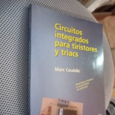 Radios antiguas: CIRCUITOS INTEGRADOS PARA TIRISTORES Y TRIACS. COUEDIC, MARC. MARCOMBO. BARCELONA, 1999