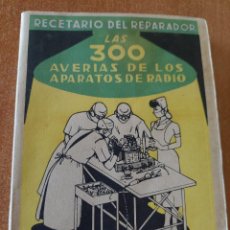 Radios antiguas: LIBRO LAS 300 AVERÍAS DE LOS APARATOS DE RADIO POR J DE IVANA 1950. Lote 360431610