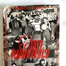 Radios antiguas: ROBERT S. KIEVE: EL ARTE RADIOFÓNICO - 1ª EDICIÓN - 1945