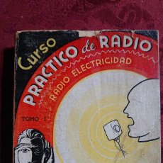 Radios antiguas: LIBRO CURSO PRACTICO DE RADIO ELECTRICIDAD TOMO I - W. GREENWOOD - EDICIONES RADIO NEWS - 1938