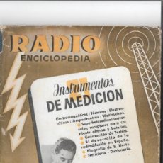 Radios antiguas: RADIO ENCICLOPEDIA. NÚMERO 21: INSTRUMENTOS DE MEDICIÓN. OCTUBRE 1945. 1ª EDICIÓN. Lote 402772064