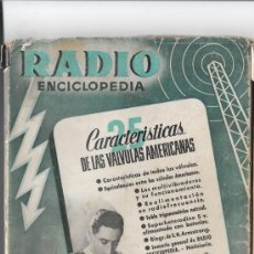 Radios antiguas: RADIO ENCICLOPEDIA. NÚMERO 25: CARACTERÍSTICAS DE LAS VÁLVULAS AMERICANAS. FEBRERO 1946. 1ª EDICIÓN. Lote 402774549