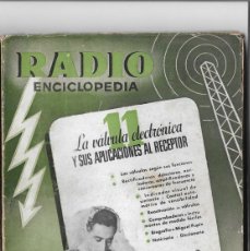 Radios antiguas: RADIO ENCICLOPEDIA. NÚMERO 11: LA VÁLVULA ELECTRÓNICA Y SUS APLICACIONES. DICIEMBRE 1944. 1ª EDICIÓN. Lote 402780319
