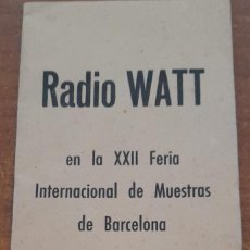 Radios antiguas: FOLLETO DE RADIO WATT EN LA XXII FERIA INTERNACIONAL DE MUESTRAS DE BARCELONA, DE 1954