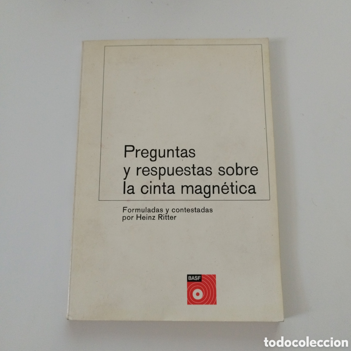 Alte Radios: PREGUNTAS Y RESPUESTAS SOBRE LA CINTA MAGN&Eacute;TICA / HEINZ RITTER / ED. KELLER / 1971 / ILUSTRADO