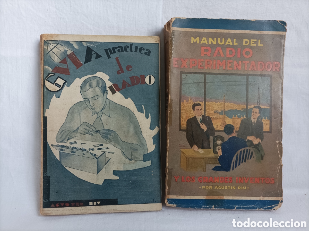 Old radios: Guia pr&aacute;ctica y Manual del Radio experimentador. Agust&iacute;n Riu. 1930